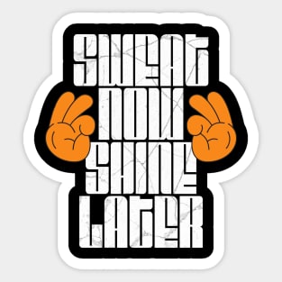 Energize Your Effort: Sweat Now, Shine Later Motivational Design Sticker